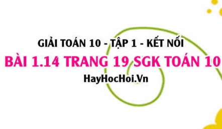 Giải bài 1.14 trang 19 Toán 10 Tập 1 SGK Kết nối tri thức